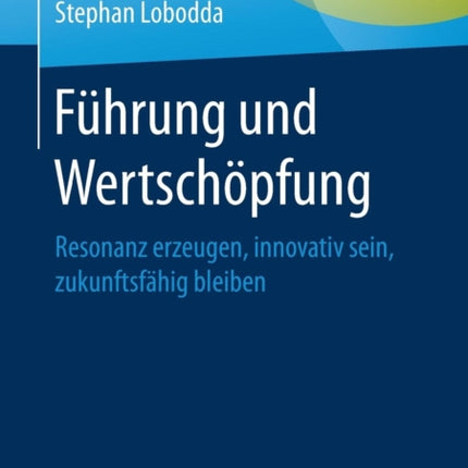 Führung und Wertschöpfung: Resonanz erzeugen,