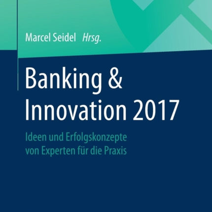 Banking & Innovation 2017: Ideen und