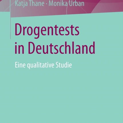 Drogentests in Deutschland: Eine qualitative