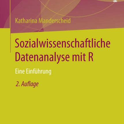 Sozialwissenschaftliche Datenanalyse mit R: Eine
