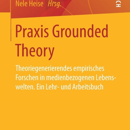 Praxis Grounded Theory: Theoriegenerierendes