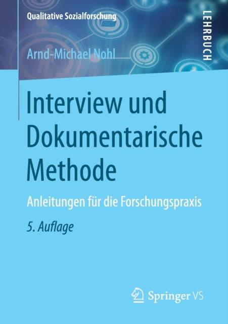 Interview und Dokumentarische Methode: Anleitungen für die Forschungspraxis