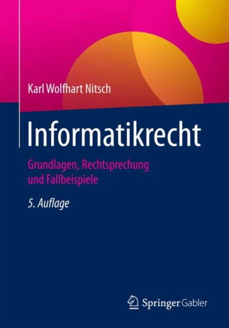 Informatikrecht: Grundlagen, Rechtsprechung und
