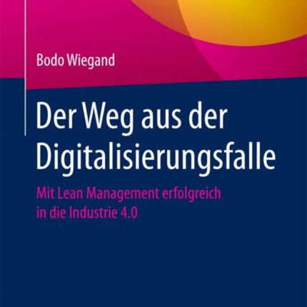 Der Weg aus der Digitalisierungsfalle: Mit Lean