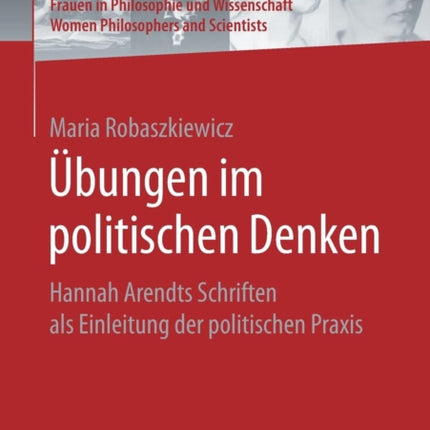 Übungen im politischen Denken: Hannah Arendts Schriften als Einleitung der politischen Praxis