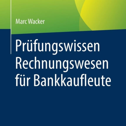 Prüfungswissen Rechnungswesen für Bankkaufleute