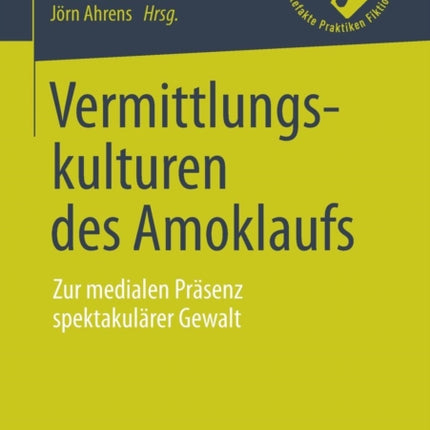 Vermittlungskulturen des Amoklaufs: Zur medialen