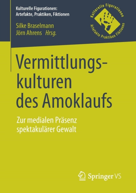 Vermittlungskulturen des Amoklaufs: Zur medialen