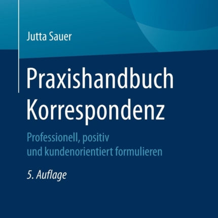 Praxishandbuch Korrespondenz: Professionell,