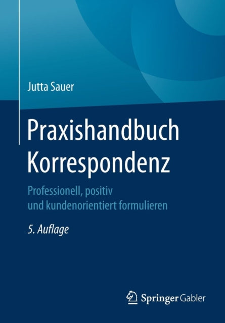 Praxishandbuch Korrespondenz: Professionell,