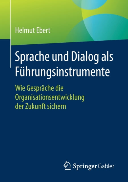 Sprache und Dialog als Führungsinstrumente: Wie Gespräche die Organisationsentwicklung der Zukunft sichern