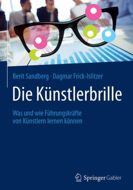 Die Künstlerbrille: Was und wie Führungskräfte