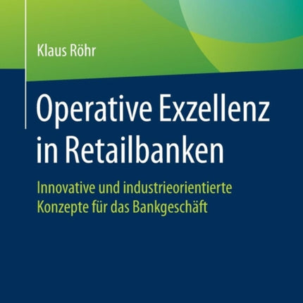 Operative Exzellenz in Retailbanken: Innovative