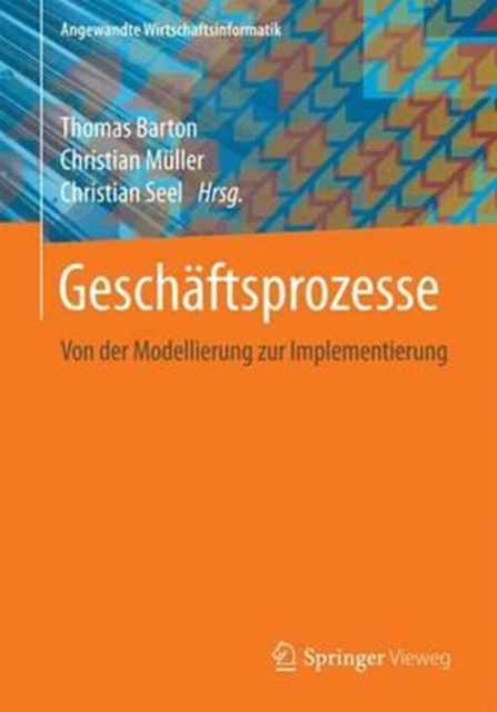 Geschäftsprozesse: Von der Modellierung zur
