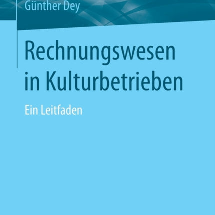 Rechnungswesen in Kulturbetrieben: Ein Leitfaden