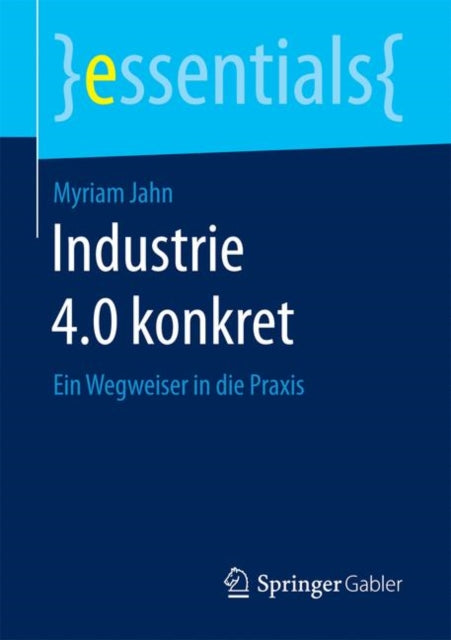 Industrie 4.0 konkret: Ein Wegweiser in die
