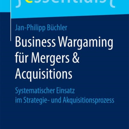 Business Wargaming Für Mergers & Acquisitions:
