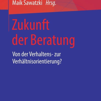 Zukunft der Beratung: Von der Verhaltens- zur