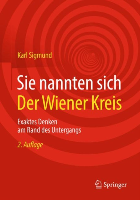 Sie nannten sich Der Wiener Kreis: Exaktes Denken am Rand des Untergangs