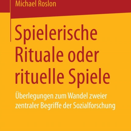 Spielerische Rituale oder rituelle Spiele:
