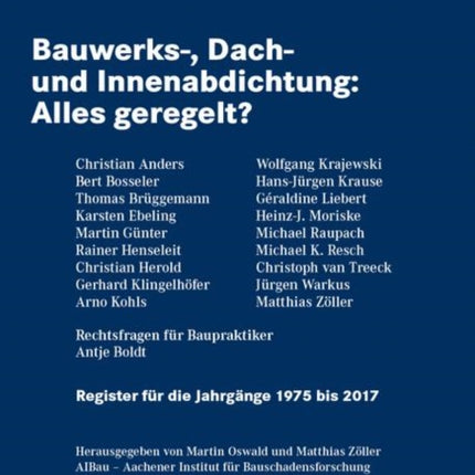 Aachener Bausachverständigentage 2017: Bauwerks-, Dach- und Innenabdichtung: Alles geregelt?