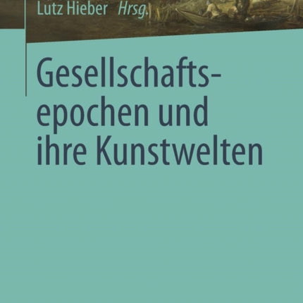 Gesellschaftsepochen und ihre Kunstwelten