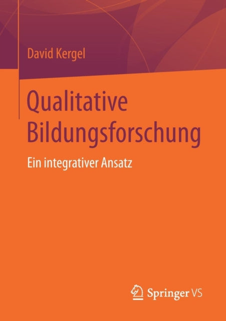 Qualitative Bildungsforschung: Ein integrativer