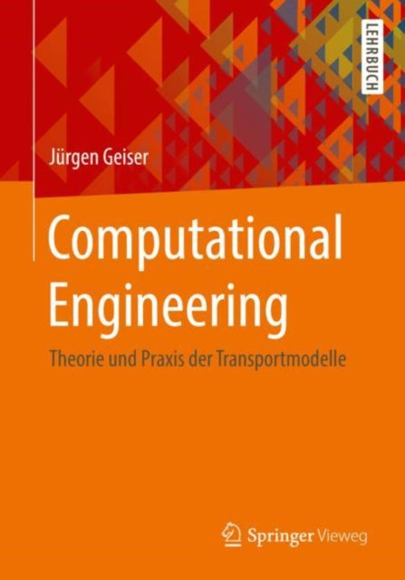 Computational Engineering: Theorie und Praxis der