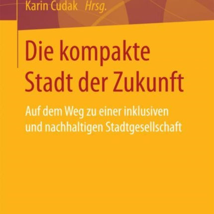 Die kompakte Stadt der Zukunft: Auf dem Weg zu
