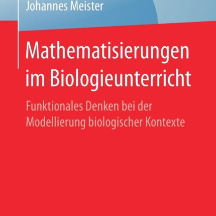 Mathematisierungen im Biologieunterricht: