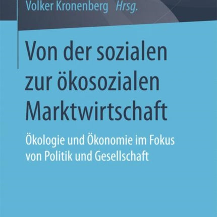 Von der sozialen zur ökosozialen Marktwirtschaft:
