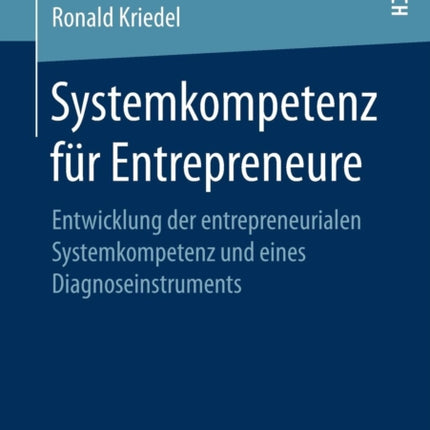Systemkompetenz für Entrepreneure: Entwicklung der entrepreneurialen Systemkompetenz und eines Diagnoseinstruments