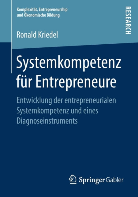 Systemkompetenz für Entrepreneure: Entwicklung der entrepreneurialen Systemkompetenz und eines Diagnoseinstruments