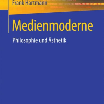 Medienmoderne: Philosophie und Ästhetik