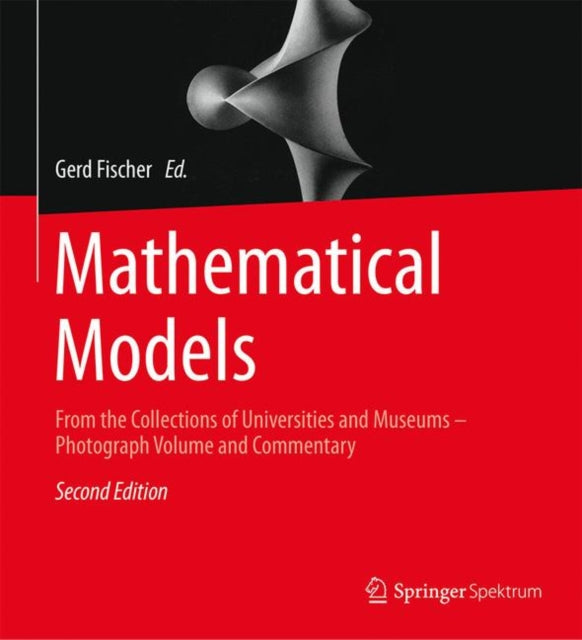 Mathematical Models: From the Collections of Universities and Museums – Photograph Volume and Commentary