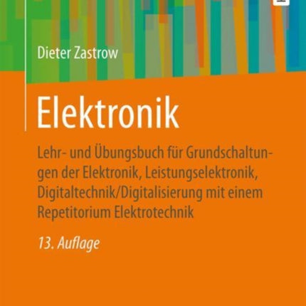 Elektronik: Lehr- und Übungsbuch für Grundschaltungen der Elektronik, Leistungselektronik, Digitaltechnik/Digitalisierung mit einem Repetitorium Elektrotechnik