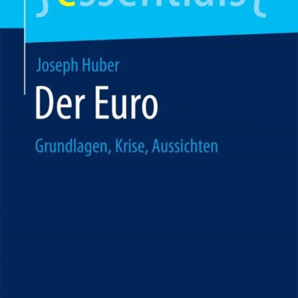 Der Euro: Grundlagen, Krise, Aussichten