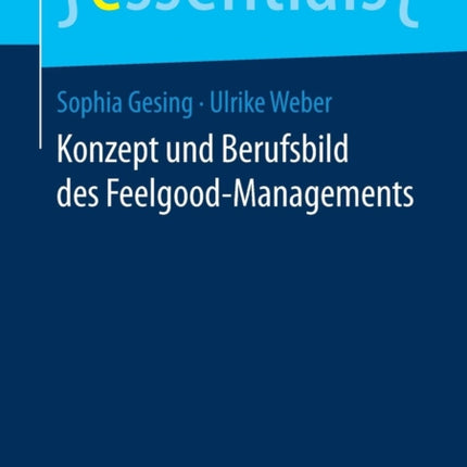 Konzept und Berufsbild des Feelgood-Managements