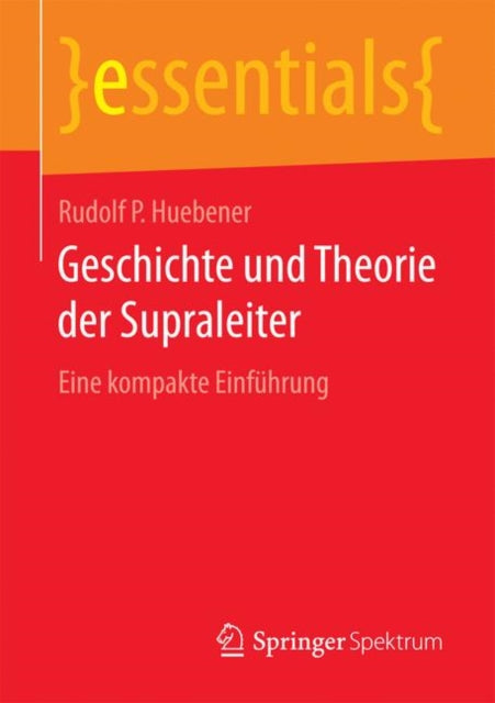 Geschichte Und Theorie Der Supraleiter: Eine