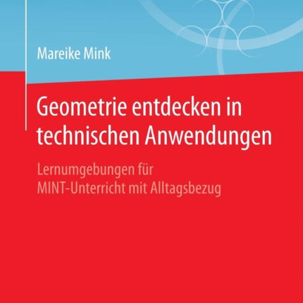Geometrie entdecken in technischen Anwendungen: