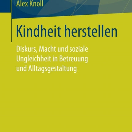 Kindheit herstellen: Diskurs, Macht und soziale