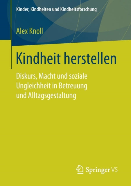 Kindheit herstellen: Diskurs, Macht und soziale