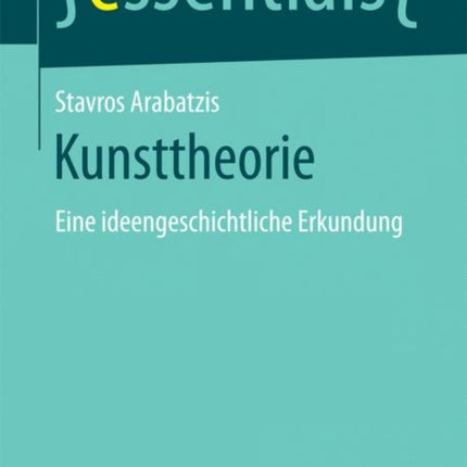 Kunsttheorie: Eine ideengeschichtliche Erkundung