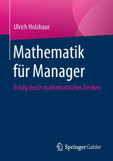 Mathematik für Manager: Erfolg durch