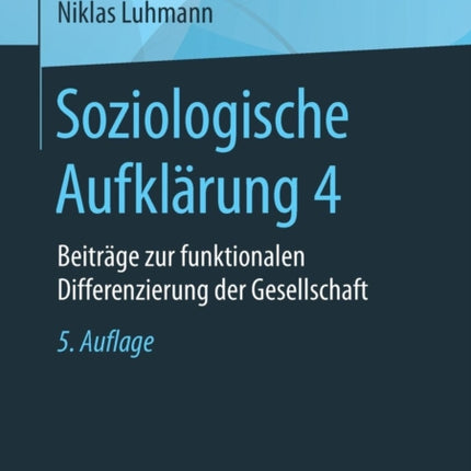 Soziologische Aufklärung 4: Beiträge zur
