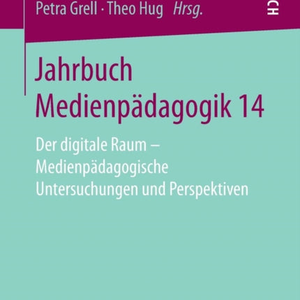 Jahrbuch Medienpädagogik 14: Der digitale Raum -