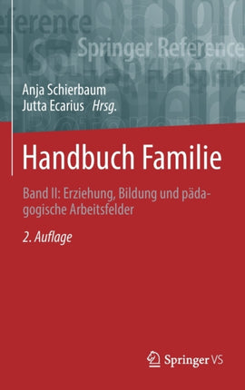 Handbuch Familie: Band II: Erziehung, Bildung und