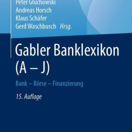 Gabler Banklexikon (A – J): Bank – Börse – Finanzierung