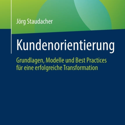 Kundenorientierung: Grundlagen, Modelle und Best
