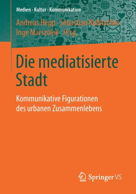 Die mediatisierte Stadt: Kommunikative